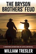 The Bryson Brothers' Feud: A Western Adventure of Love & Betrayal 
