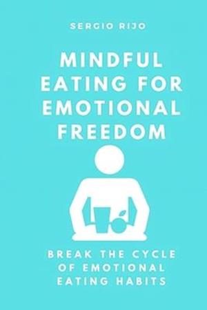 Få Mindful Eating For Emotional Freedom: Break The Cycle Of Emotional ...