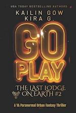 GO PLAY: A YA Paranormal Urban Fantasy Thriller (The Last Lodge on Earth #2) 