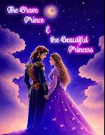 The Brave Prince & the Beautiful Princess: Tale of Bravery, Kindness and Courage 