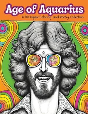 Age of Aquarius: A 70s Hippie Coloring and Poetry Collection