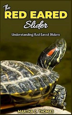 The RED EARED Slider: Understanding Red Eared Sliders