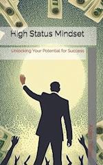 High Status Mindset: Unlocking Your Potential for Success 