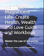 Manifest Your Magnificent Life: Master the Law of Attraction 