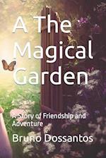 A The Magical Garden: A Story of Friendship and Adventure 