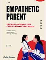 The Empathetic Parent: Understanding Your Child's Emotional Needs 