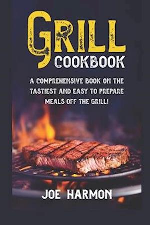 Grill Cookbook): Become a grill expert