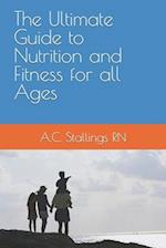 The Ultimate Guide to Nutrition and Fitness for all Ages 