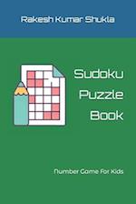 Sudoku Puzzle Book: Number Game For Kids 