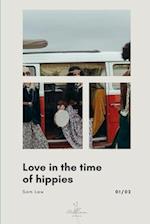 Love in the Time of Hippies: part 1 of 2 