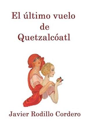 El último vuelo de Quetzalcóatl