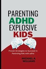 Parenting ADHD Explosive Kids: Proven Strategies to Succeed in Parenting kids with adhd 