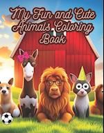 MY FUN AND CUTE ANIMALS COLORING BOOK : BIG ANIMALS FOR COLOR AND LEARN TO DRAW 