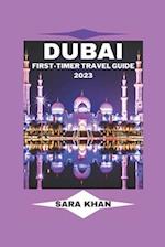 DUBAI FIRST-TIMER TRAVEL GUIDE 2023: "The Complete Dubai Travel Guide for First-Time Visitors" 