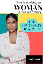 There Is Absolutely No Woman A Man Can Not Marry: The Complexity Of Women 