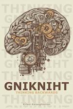 GNIKNIHT: Thinking Backwards 