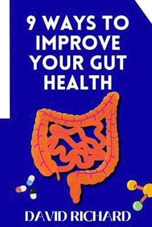 9 WAYS TO IMPROVE YOUR GUT HEALTH