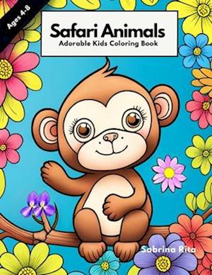 Adorable Safari Animal Kids Coloring Book For Ages 4-8: Zebra, Elephants, Giraffe and More