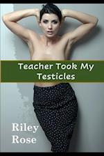 Teacher Took My Testicles 