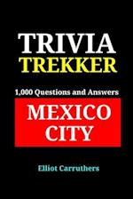 Mexico City - 1,000 Trivia Fact and Questions: Trivia Trekker 