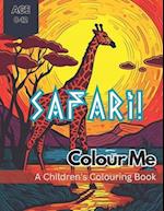 Colour Me Safari!: A wild colouring adventure through an African Safari for kids aged 8-12 