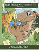 Laugh-a-Saurus: A Baby Dinosaur Joke Coloring Book 