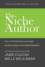 The Niche Author: How to Find and Serve Your Target Audience Using AI and Market Research 
