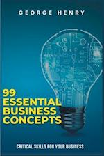 99 Essential concepts to Run Your Business: Critical Skills For Your Business 