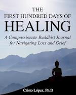 The First Hundred Days of Healing: A Compassionate Buddhist Journal for Navigating Loss and Grief 