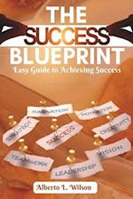 Success Blueprint: Easy Guide to Achieving Success 