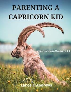 PARENTING A CAPRICORN KID : Understanding A Capricorn Kid