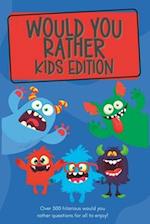 Would You Rather Kids Edition: Over 300 hilarious would you rather questions for all to enjoy! 