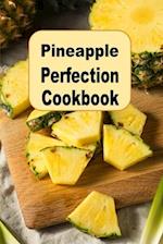 Pineapple Perfection Cookbook: Creative Recipes for Your Favorite Tropical Fruit 