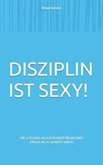 Disziplin ist sexy!