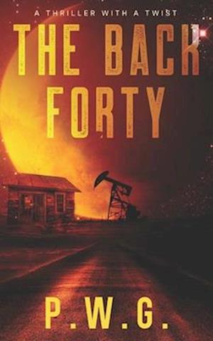 The Back Forty: a thriller with a twist
