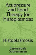 Acupressure and Food Therapy for Histoplasmosis: Histoplasmosis 