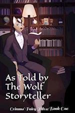 As Told by The Wolf Storyteller: Grimms' Fairy Tales: Book One 