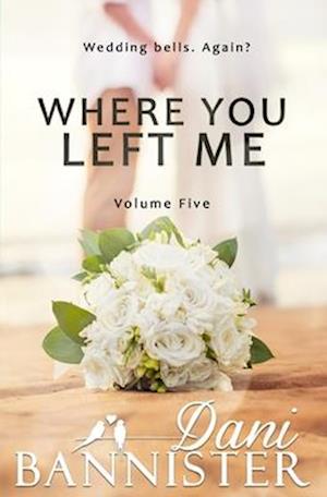 Where You Left Me, Vol. 5: A Lust to Lovers Romance