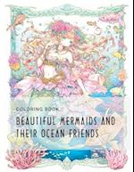 Beautiful mermaids and their ocean friends coloring book 
