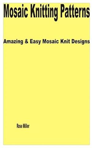Mosaic Knitting Patterns: Amazing & Easy Mosaic Knit Designs