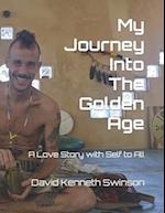 My Journey Into The Golden Age: A Love Story with Self to All 