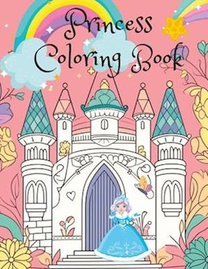 Princess Coloring Book : Hours of Coloring Fun for Kids Aged 4-8 with This Princess Coloring Book