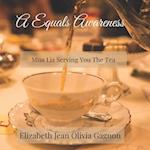 A Equals Awareness: Miss Liz Serving You The T-E-A 