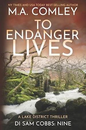 To Endanger Lives: A Lake District thriller