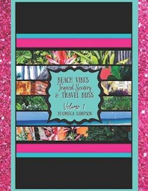 Beach vibes Tropical Scenery and Travel Bliss Volume 1