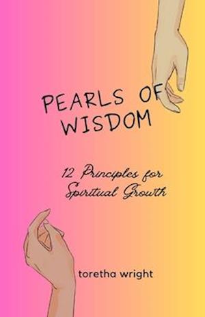 Pearls of Wisdom: 12 Principles for Spiritual Growth