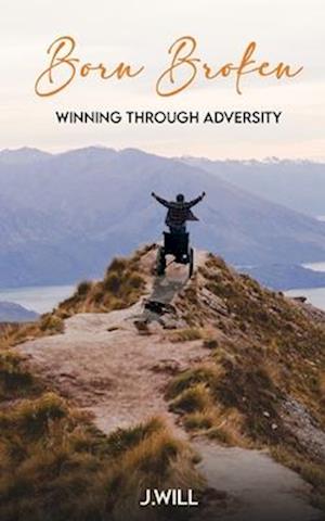 Born Broken: Winning through Adversity