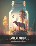 Jars of Wonder: Intricate Coloring Book Featuring Beautiful Scenes and Cute Animals Inside Jars 