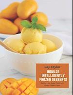 Indulge Intelligently Frozen Desserts: Satisfy Your Sweet Tooth with Smart Frozen Treats 