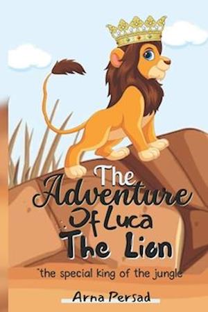 The Adventure of Luca the Lion: The Special King of the Jungle